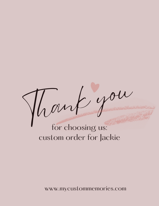 Custom Order for Jackie
